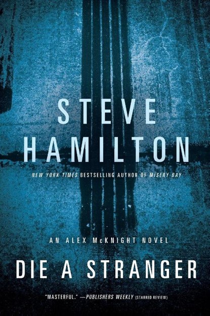 DIE A STRANGER, Steve Hamilton - Paperback - 9781250000101