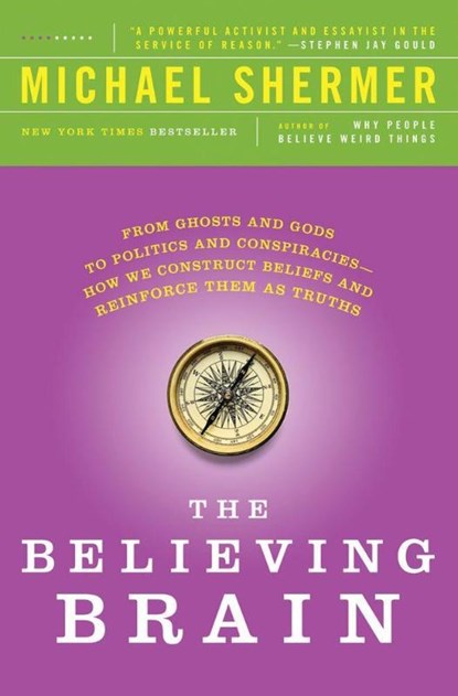 The Believing Brain, Michael Shermer - Paperback - 9781250008800