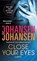 Close Your Eyes, JOHANSEN,  Iris ; Johansen, Roy - Paperback - 9781250010414