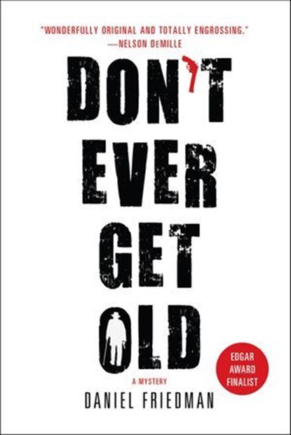 Don't Ever Get Old, Daniel Friedman - Ebook - 9781250011282
