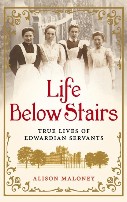 LIFE BELOW STAIRS, Alison Maloney - Gebonden - 9781250017659