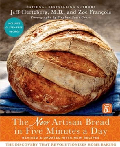 The New Artisan Bread in Five Minutes a Day, Zoë François ; Jeff Hertzberg, M.D. - Ebook - 9781250018298