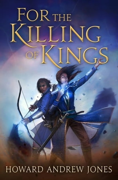 For the Killing of Kings, Howard Andrew Jones - Ebook - 9781250022929