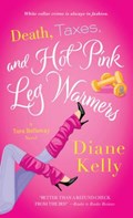 Death, Taxes, and Hot Pink Leg Warmers | Diane Kelly | 
