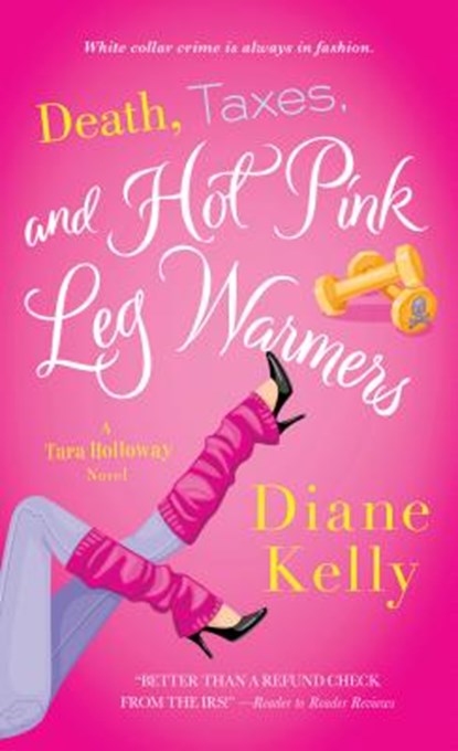 Death, Taxes, and Hot Pink Leg Warmers, KELLY,  Diane - Paperback - 9781250023070
