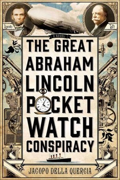 The Great Abraham Lincoln Pocket Watch Conspiracy, Jacopo della Quercia - Ebook - 9781250025722