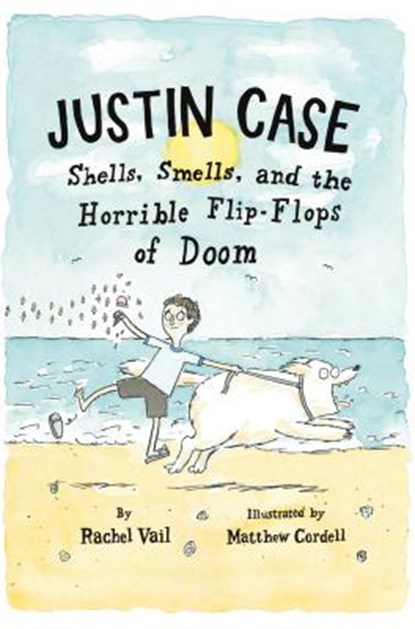 Justin Case: Shells, Smells, and the Horrible Flip-Flops of Doom, Rachel Vail - Paperback - 9781250027238