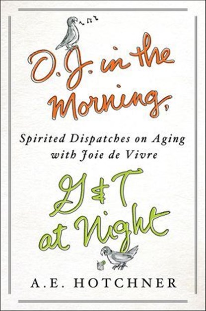 O. J. in the Morning, G&T at Night, A. E. Hotchner - Ebook - 9781250028204