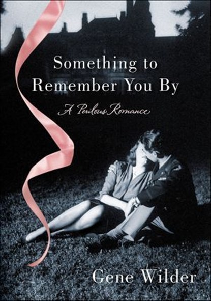 Something to Remember You By, Gene Wilder - Ebook - 9781250029607