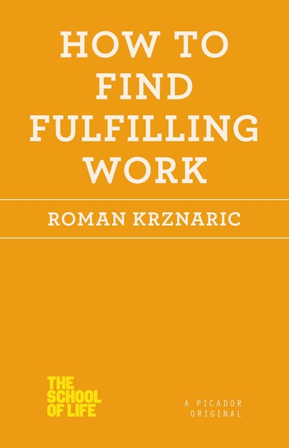 How to Find Fulfilling Work, Roman Krznaric - Paperback - 9781250030696