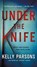 Under the Knife, Kelly Parsons - Paperback - 9781250033505