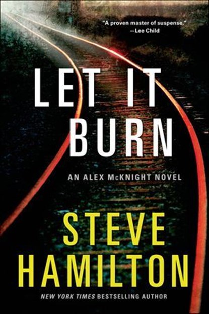 Let It Burn, Steve Hamilton - Ebook - 9781250034526