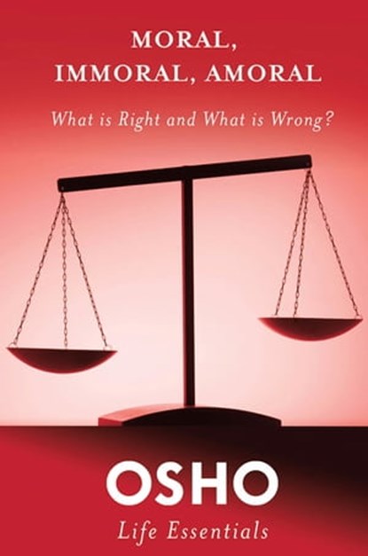 Moral, Immoral, Amoral, Osho - Ebook - 9781250035943