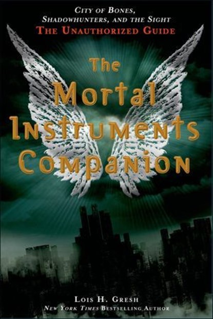 The Mortal Instruments Companion, Lois H. Gresh - Ebook - 9781250039286