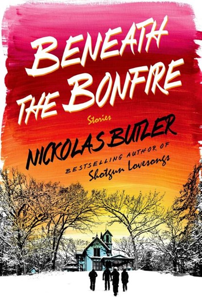 Beneath the Bonfire, Nickolas Butler - Gebonden - 9781250039835