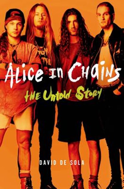 Alice in Chains, DE SOLA,  David - Gebonden - 9781250048073