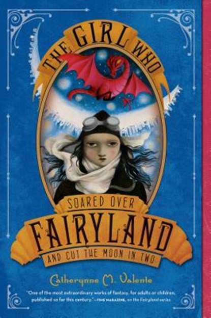 The Girl Who Soared Over Fairyland and Cut the Moon in Two, Catherynne M. Valente - Paperback - 9781250050618