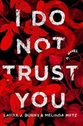 I Do Not Trust You | Burns, Laura J. ; Metz, Melinda | 