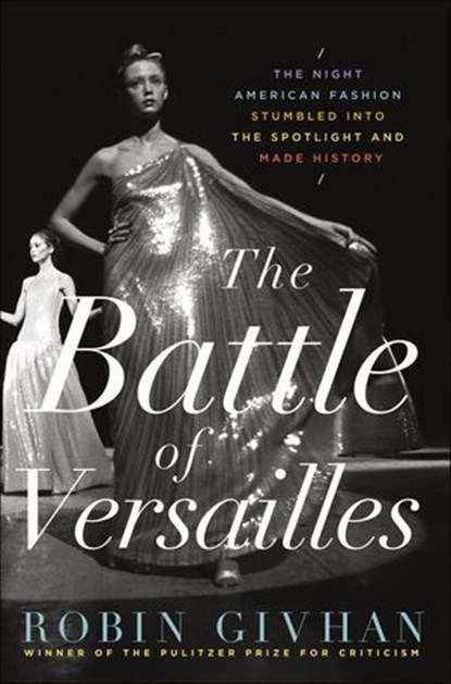 The Battle of Versailles, Robin Givhan - Ebook - 9781250053855