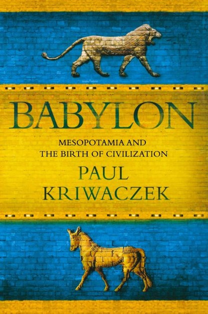Babylon, Paul Kriwaczek - Paperback - 9781250054166