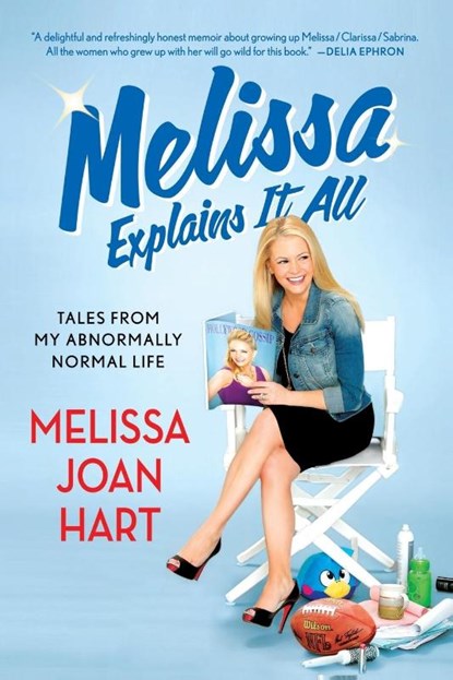 Melissa Explains it All, Melissa Joan Hart - Paperback - 9781250054982
