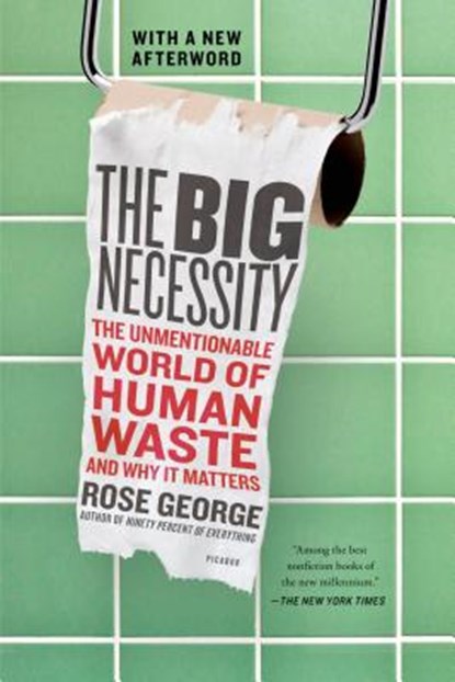 The Big Necessity, Rose George - Paperback - 9781250058300