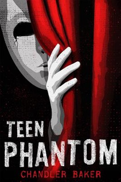 Teen Phantom, BAKER,  Chandler - Gebonden - 9781250058768
