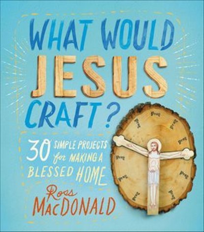 What Would Jesus Craft?, Ross MacDonald - Ebook - 9781250059437