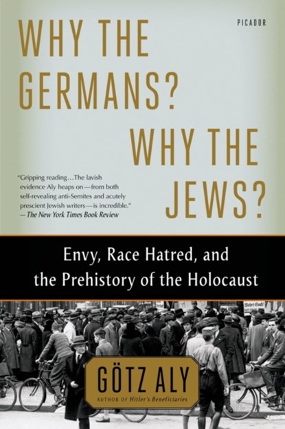Why the Germans? Why the Jews?, Götz Aly - Paperback - 9781250062642