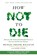 How Not to Die, M.D. Michael Greger ; Gene Stone - Gebonden - 9781250066114