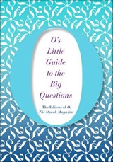 O's Little Guide to the Big Questions - The Editors of O, The Oprah Magazine - 9781250070135