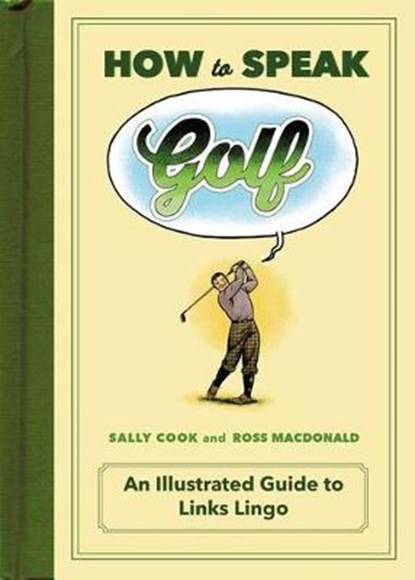 How to Speak Golf, COOK,  Sally - Gebonden - 9781250071972
