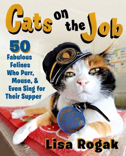Cats on the Job, ROGAK,  Lisa - Paperback - 9781250072375