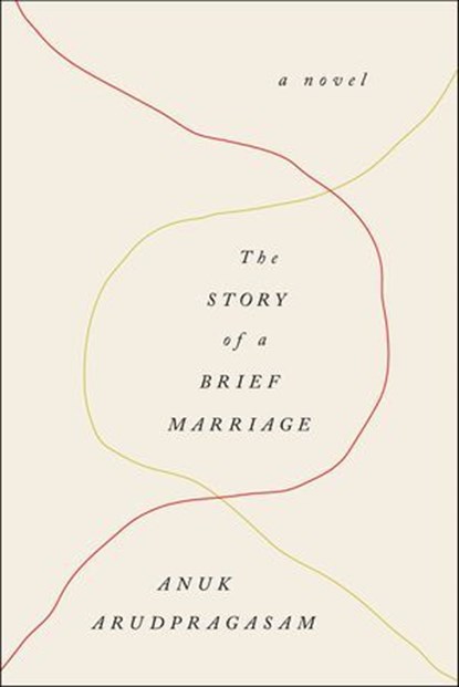The Story of a Brief Marriage, Anuk Arudpragasam - Ebook - 9781250074751