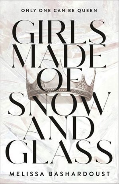 Girls Made of Snow and Glass, Melissa Bashardoust - Ebook - 9781250077745