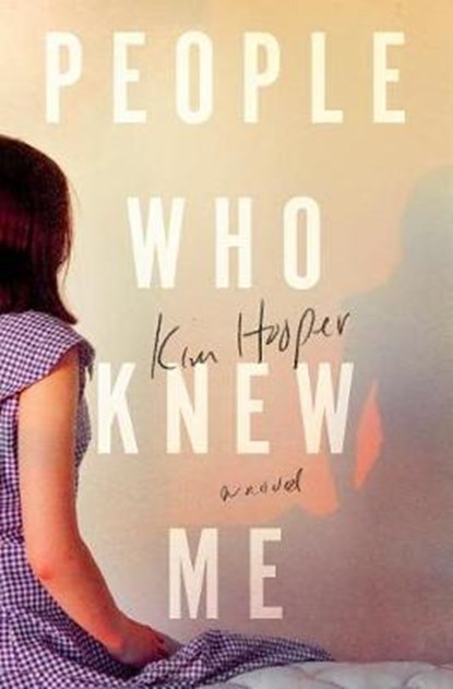 People Who Knew Me, HOOPER,  Kim - Gebonden - 9781250077981