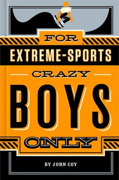 For Extreme-Sports Crazy Boys Only, John Coy - Ebook - 9781250078629