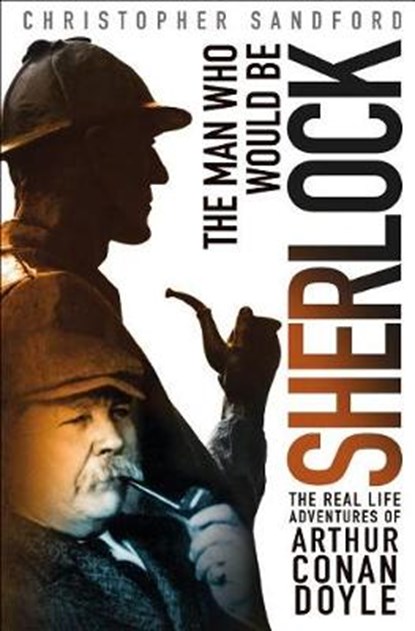 The Man Who Would Be Sherlock, SANDFORD,  Christopher - Gebonden - 9781250079565