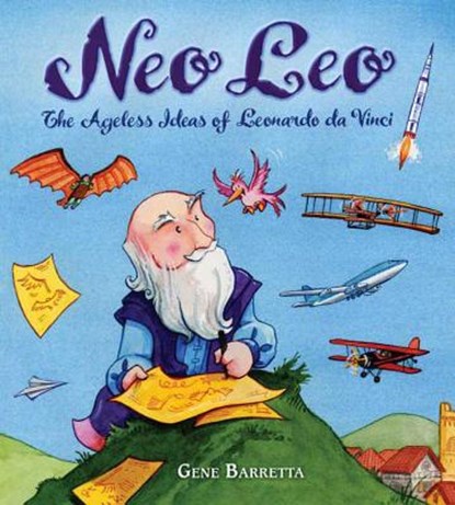 Neo Leo: The Ageless Ideas of Leonardo Da Vinci, Gene Barretta - Paperback - 9781250079602