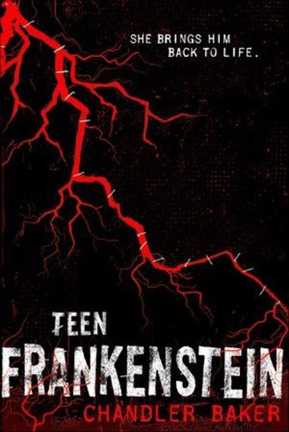 Teen Frankenstein, Chandler Baker - Ebook - 9781250080288