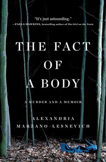 The Fact of a Body, Alex Marzano-Lesnevich - Ebook - 9781250080561