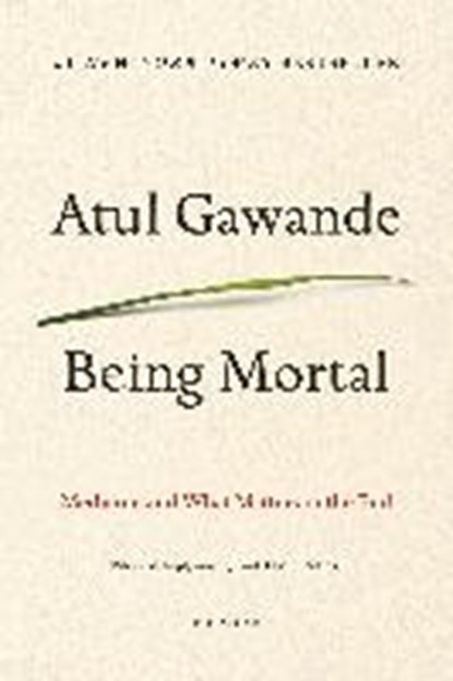 Being Mortal, GAWANDE,  Atul - Paperback - 9781250081247