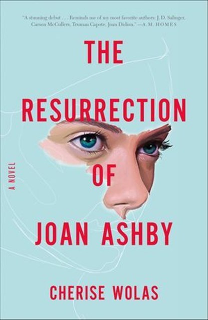 The Resurrection of Joan Ashby, Cherise Wolas - Ebook - 9781250081445