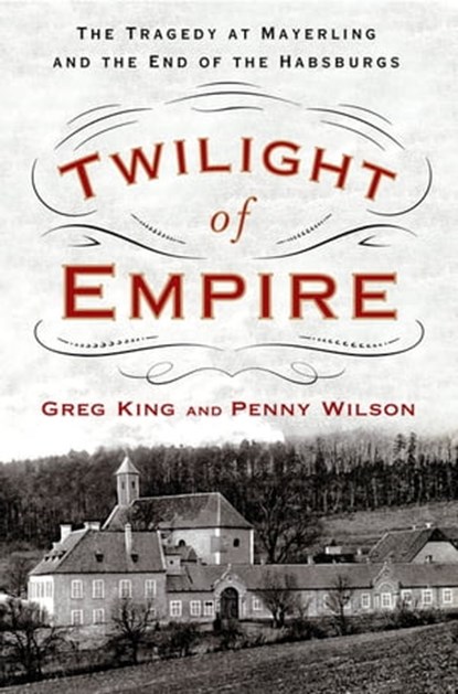 Twilight of Empire, Greg King ; Penny Wilson - Ebook - 9781250083036