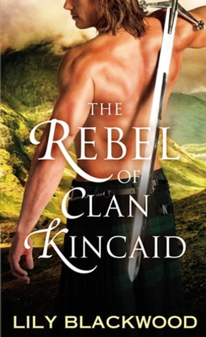The Rebel of Clan Kincaid, Lily Blackwood - Ebook - 9781250084767