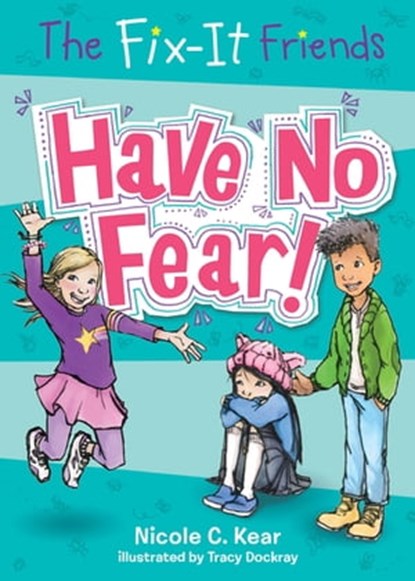 The Fix-It Friends: Have No Fear!, Nicole C. Kear - Ebook - 9781250085856