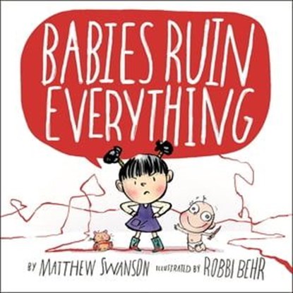 Babies Ruin Everything, Matthew Swanson - Ebook - 9781250085979
