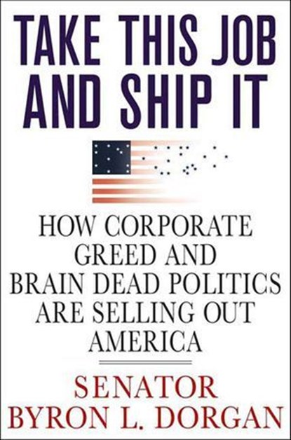 Take This Job and Ship It, Byron L. Dorgan - Ebook - 9781250087379