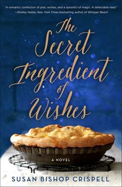 The Secret Ingredient of Wishes, Susan Bishop Crispell - Ebook - 9781250089106