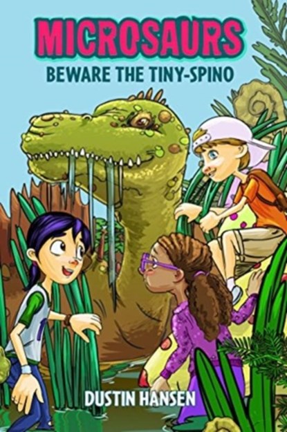 Microsaurs: Beware the Tiny-Spino, Dustin Hansen - Gebonden - 9781250090355